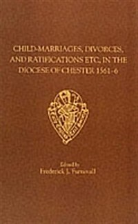 Child-marriages, Divorces and Ratifications Etc in the Diocese of Chester, 1561-6 Etc (Paperback, New ed)