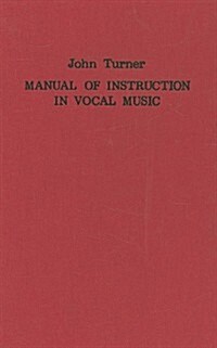 A Manual of Instruction in Vocal Music (1833) (Hardcover)