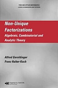 Non-Unique Factorizations: Algebraic, Combinatorial and Analytic Theory (Hardcover)