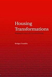 Housing Transformations : Shaping the Space of Twenty-First Century Living (Paperback)