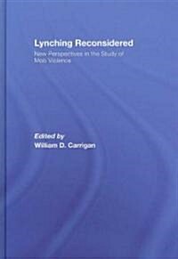 Lynching Reconsidered : New Perspectives in the Study of Mob Violence (Hardcover)