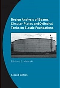 Design Analysis of Beams, Circular Plates and Cylindrical Tanks on Elastic Foundations : Including Software CD-ROM (Hardcover, 2 ed)