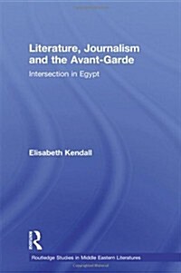 Literature, Journalism and the Avant-Garde : Intersection in Egypt (Hardcover)