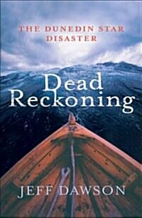 Dead Reckoning: The Dunedin Star Disaster (Paperback)
