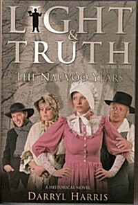 Light & Truth Vol 3: The Nauvoo Years (Hardcover)