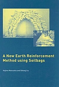 A New Earth Reinforcement Method Using Soilbags (Hardcover)