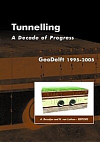 Tunnelling. A Decade of Progress. GeoDelft 1995-2005 (Hardcover)