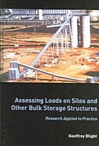 Assessing Loads on Silos and Other Bulk Storage Structures : Research Applied to Practice (Hardcover)