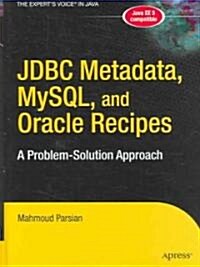 JDBC Metadata, MySQL, and Oracle Recipes: A Problem-Solution Approach (Hardcover)