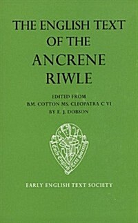 The English Text Ancrene Riwle BM Cleopatra        Cotton Cleopatra C vi (Hardcover)