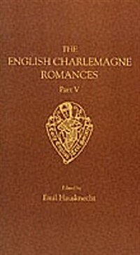 The English Charlemagne Romances V The Romances   of the Sowdone of Babylone (Paperback)
