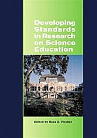 Developing Standards in Research on Science Education : The ESERA Summer School 2004 (Hardcover)