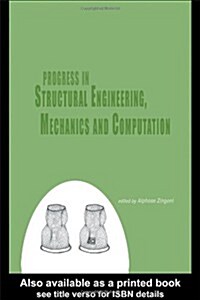 Progress in Structural Engineering, Mechanics and Computation: Proceedings of the Second International Conference on Structural Engineering, Mechanics (Hardcover)