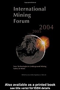 International Mining Forum 2004, New Technologies in Underground Mining, Safety in Mines: Proceedings of the Fifth International Mining Forum 2004, Cr (Hardcover)