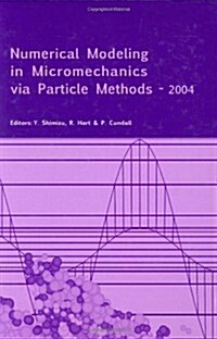 Numerical Modeling in Micromechanics Via Particle Methods - 2004: Proceedings of the 2nd International PFC Symposium, Kyoto, Japan, 28-29 October 2004 (Hardcover)