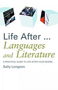 Life After...Languages and Literature : A practical guide to life after your degree (Paperback)