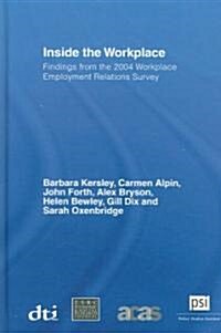 Inside the Workplace : Findings from the 2004 Workplace Employment Relations Survey (Hardcover)