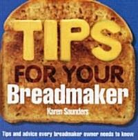 Tips for Your Breadmaker (Paperback)