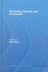 Schooling, Society And Curriculum (Hardcover, 1st)