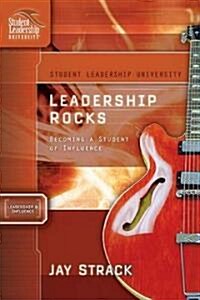 Leadership Rocks: Becoming a Student of Influence (Paperback)