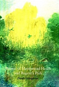 Poems of Hampstead Heath and Regents Park (Paperback)