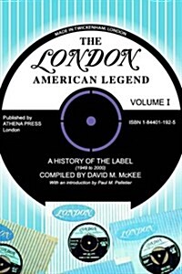 The London-American Legend, a History of the Label (1949 to 2000), Volume 1 (Paperback)