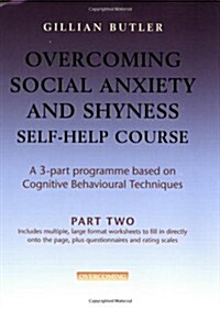 Overcoming Social Anxiety & Shyness Self Help Course: Part Two (Paperback)
