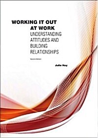 Working it Out at Work : Understanding Attitudes and Building Relationships (Paperback, 2 Revised edition)