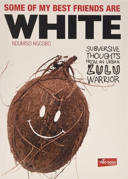Some of My Best Friends Are White: Subversive Thoughts from an Urban Zulu Warrior (Paperback)