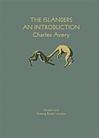 The Islanders: An Introduction. Charlse Avery (Hardcover)