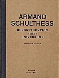 Armand Schulthess - Rekonstruktion Eines Universums (Hardcover)