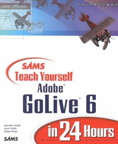 Sams Teach Yourself Adobe Golive 6 in 24 Hours (Paperback, Subsequent)