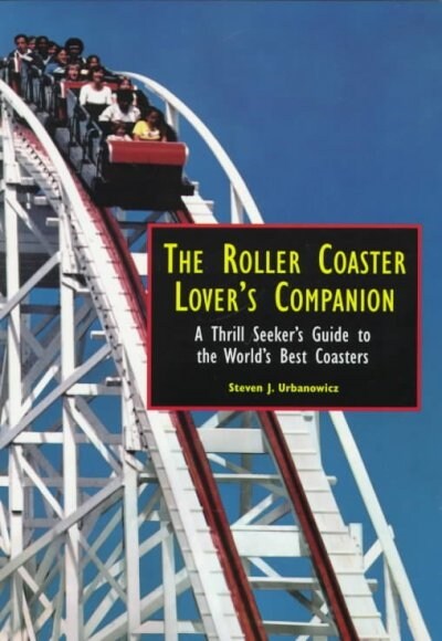 The Roller Coaster Lovers Companion (Paperback)