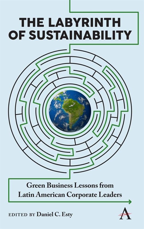 The Labyrinth of Sustainability : Green Business Lessons from Latin American Corporate Leaders (Paperback)