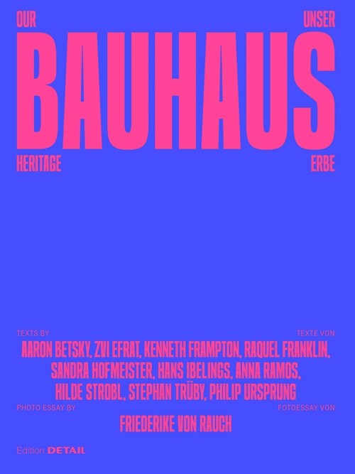 Our Bauhaus Heritage / Unser Bauhaus-Erbe: Where Do We Encounter the Myth in Everyday Life? Wo Begegnen Wir Dem Mythos Im Alltag? (Paperback)