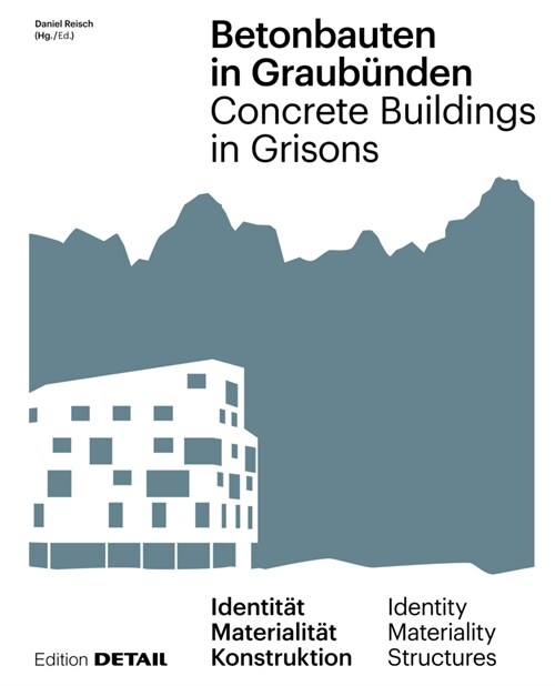 Betonbauten in Graubunden - Concrete Buildings in Grisons: Identit? - Materialit? - Konstruktion / Identity - Materiality - Construction (Hardcover)