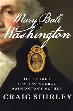 Mary Ball Washington: The Untold Story of George Washingtons Mother (Hardcover)