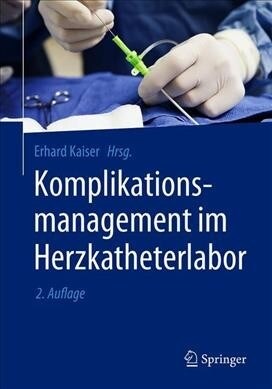 Komplikationsmanagement Im Herzkatheterlabor (Hardcover, 2, 2., Vollst. Akt)