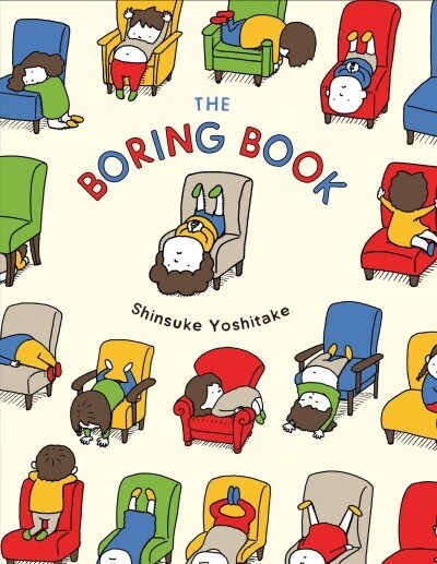 The Boring Book: (childrens Book about Boredom, Funny Kids Picture Book, Early Elementary School Story Book) (Hardcover)
