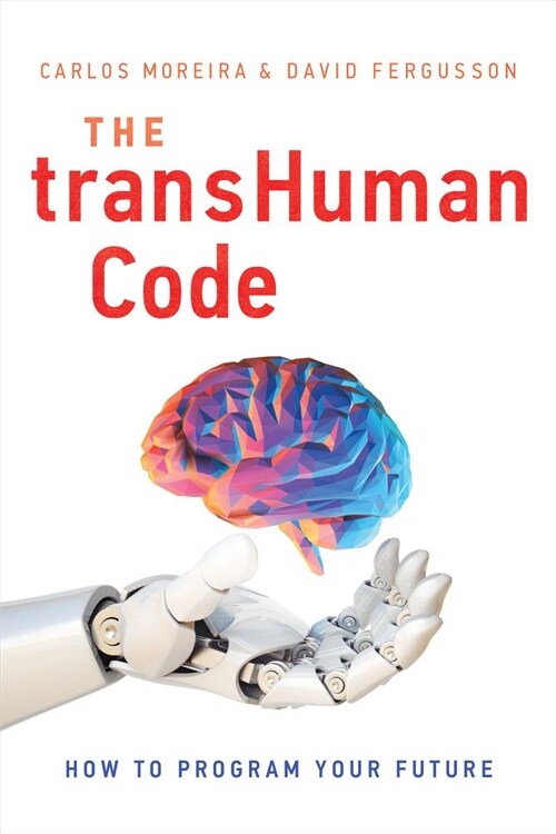 The Transhuman Code: How to Program Your Future (Hardcover)