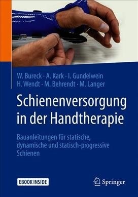Schienenversorgung in Der Handtherapie: Bauanleitungen F? Statische, Dynamische Und Statisch-Progressive Schienen (Paperback, 1. Aufl. 2020)