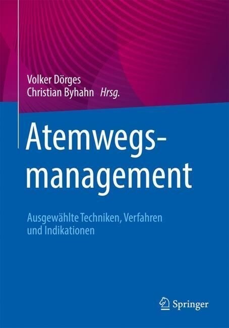 Atemwegsmanagement: Ausgew?lte Techniken, Verfahren Und Indikationen (Hardcover, 1. Aufl. 2022)