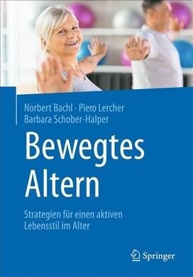 Bewegt Altern: Professionelle Strategien F? Ein Gesundes Und Aktives 훜terwerden (Paperback, 1. Aufl. 2020)