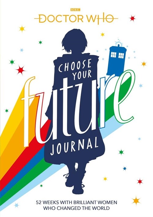 Doctor Who: Choose Your Future Journal : 52 Weeks with Brilliant Women Who Changed the World (Paperback)