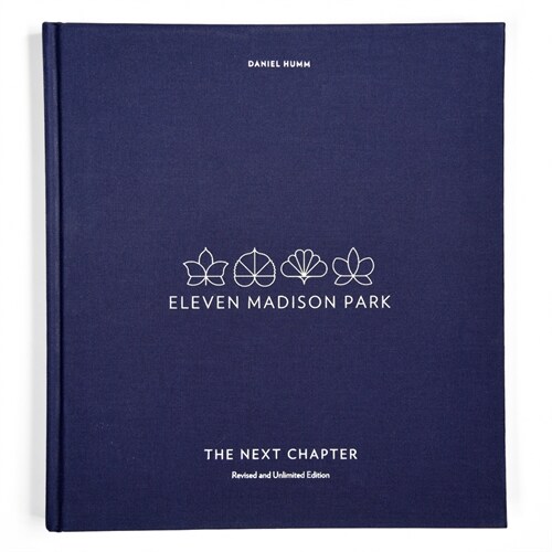 Eleven Madison Park: The Next Chapter, Revised and Unlimited Edition: [a Cookbook] (Hardcover)
