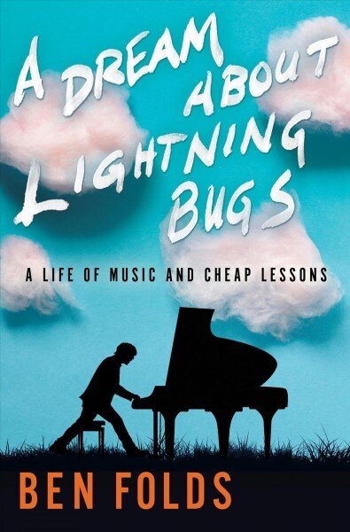 A Dream about Lightning Bugs: A Life of Music and Cheap Lessons (Hardcover)