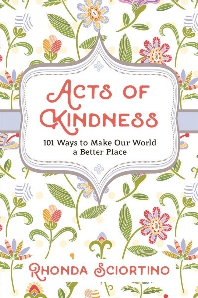 Acts of Kindness: 101 Ways to Make the World a Better Place (Paperback)