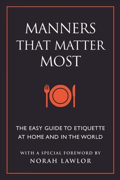 Manners That Matter Most: The Easy Guide to Etiquette at Home and in the World (Paperback)
