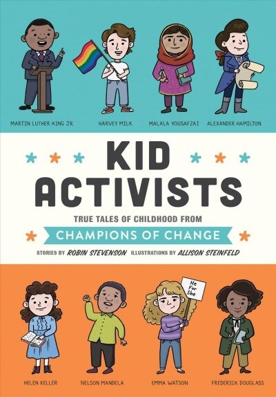 Kid Activists: True Tales of Childhood from Champions of Change (Hardcover)