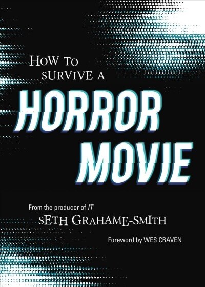 How to Survive a Horror Movie: All the Skills to Dodge the Kills (Paperback)